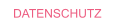 DATENSCHUTZ