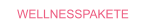 WELLNESSPAKETE