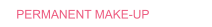 PERMANENT MAKE-UP